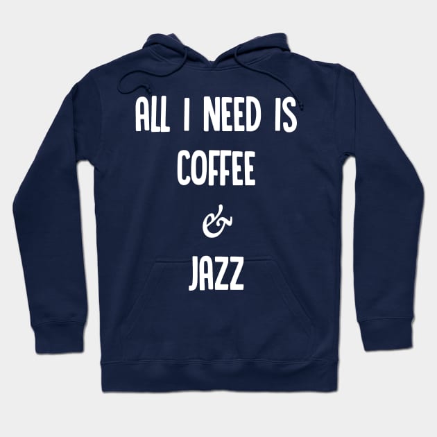 All I Need Is Coffee & Jazz #2 - Awesome Jazz Fan Gift Hoodie by DankFutura